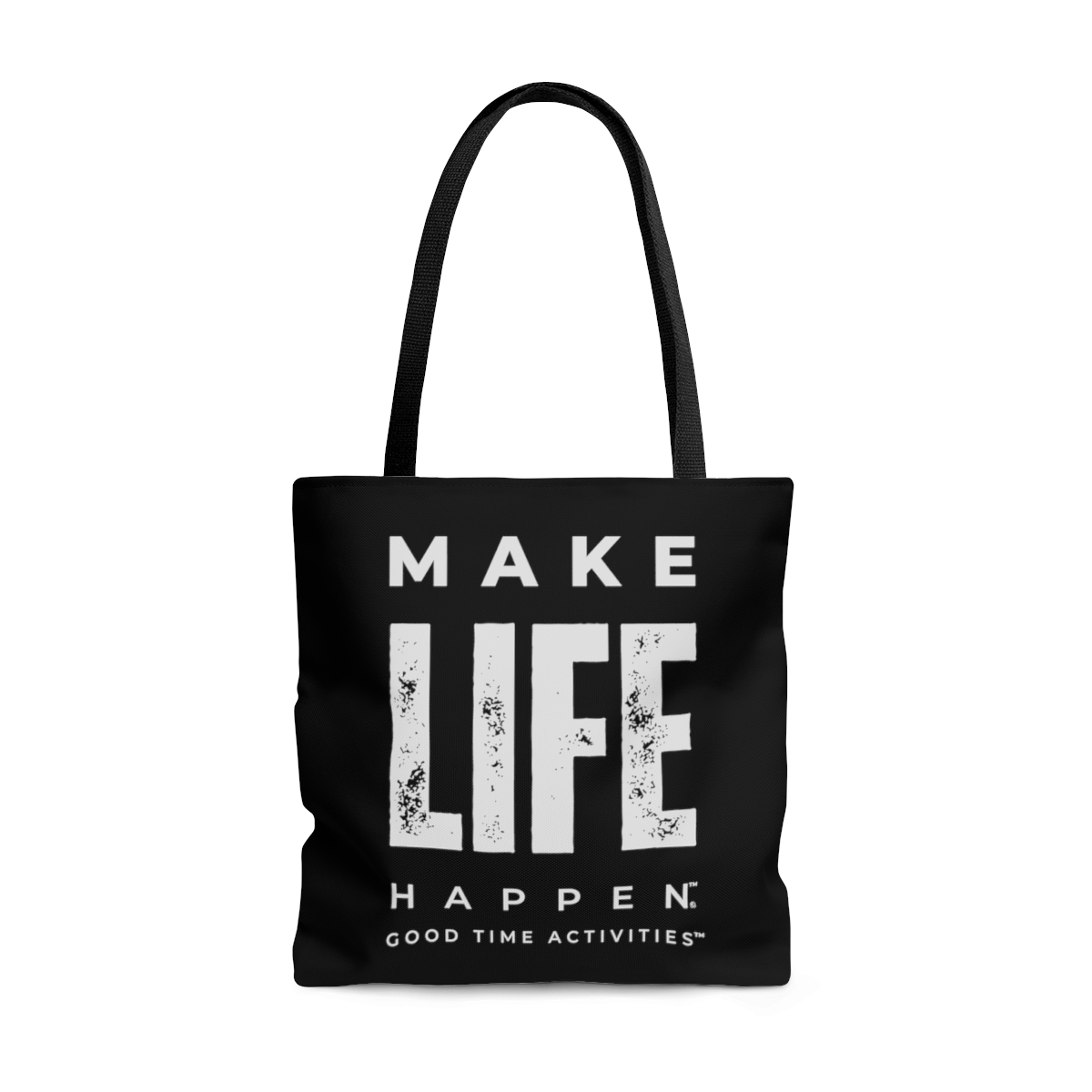 Make Life Happen - Tote Bag - Good Time Activities